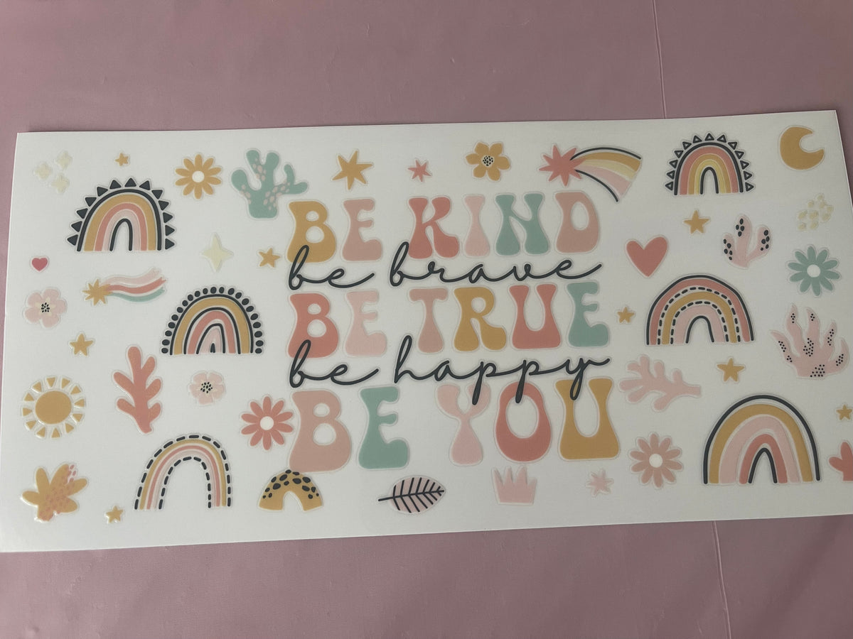 #98 Be Kind Be True Be You~~UV DTF CUP WRAP