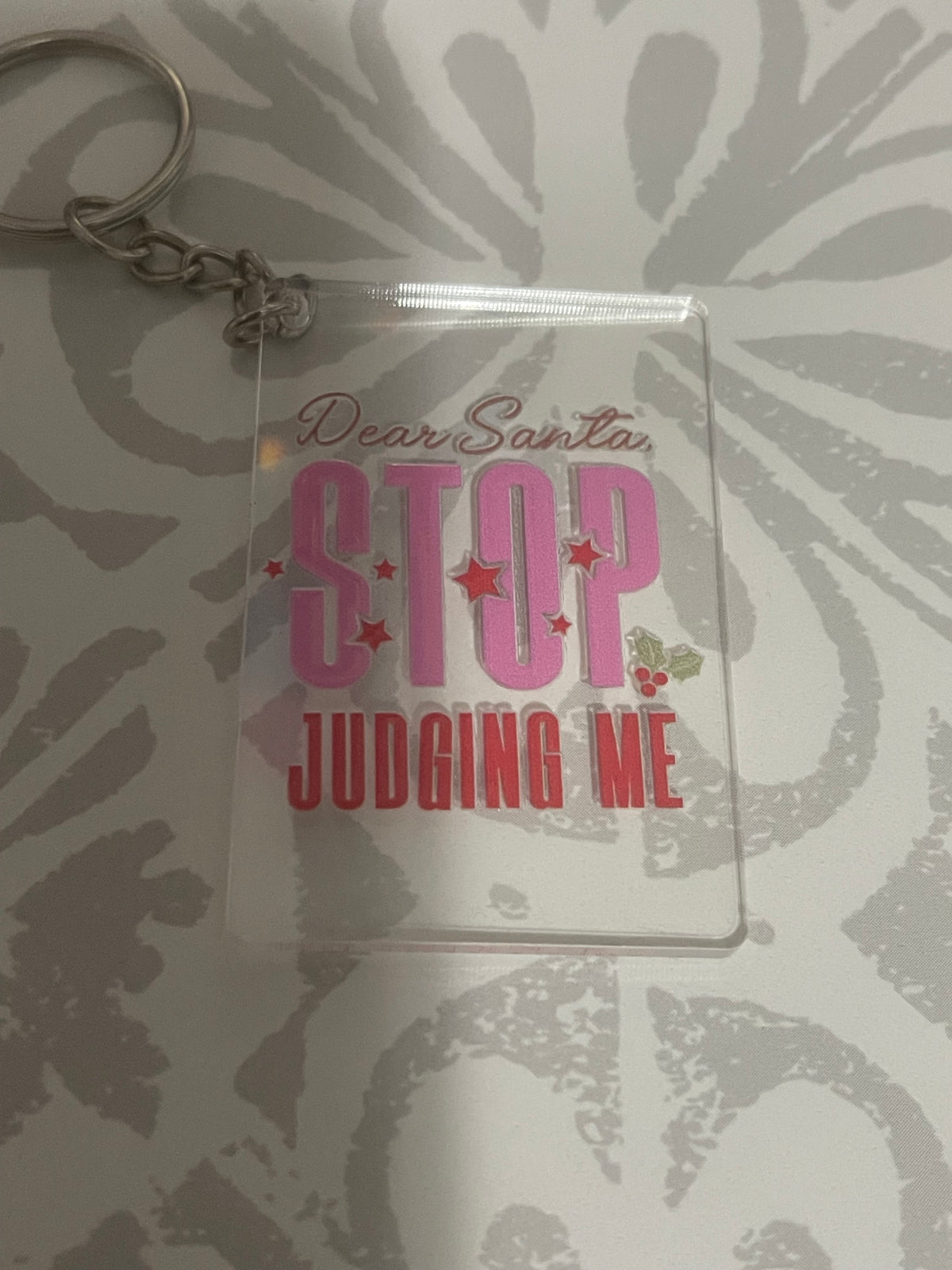 #15 Dear Santa Stop Judging Me~~Keychain