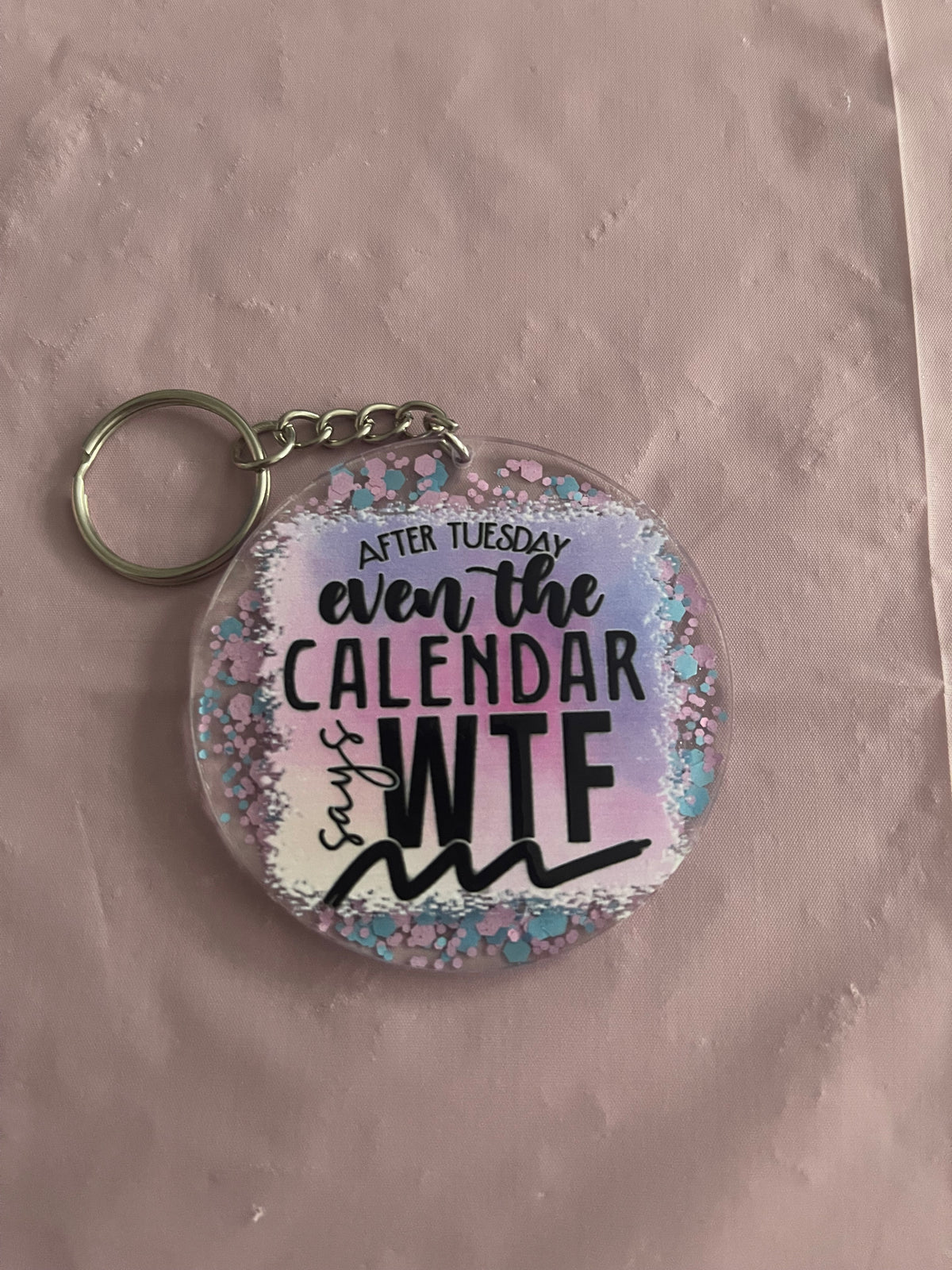 #24 Ever the Calendar says WTF~~Keychain