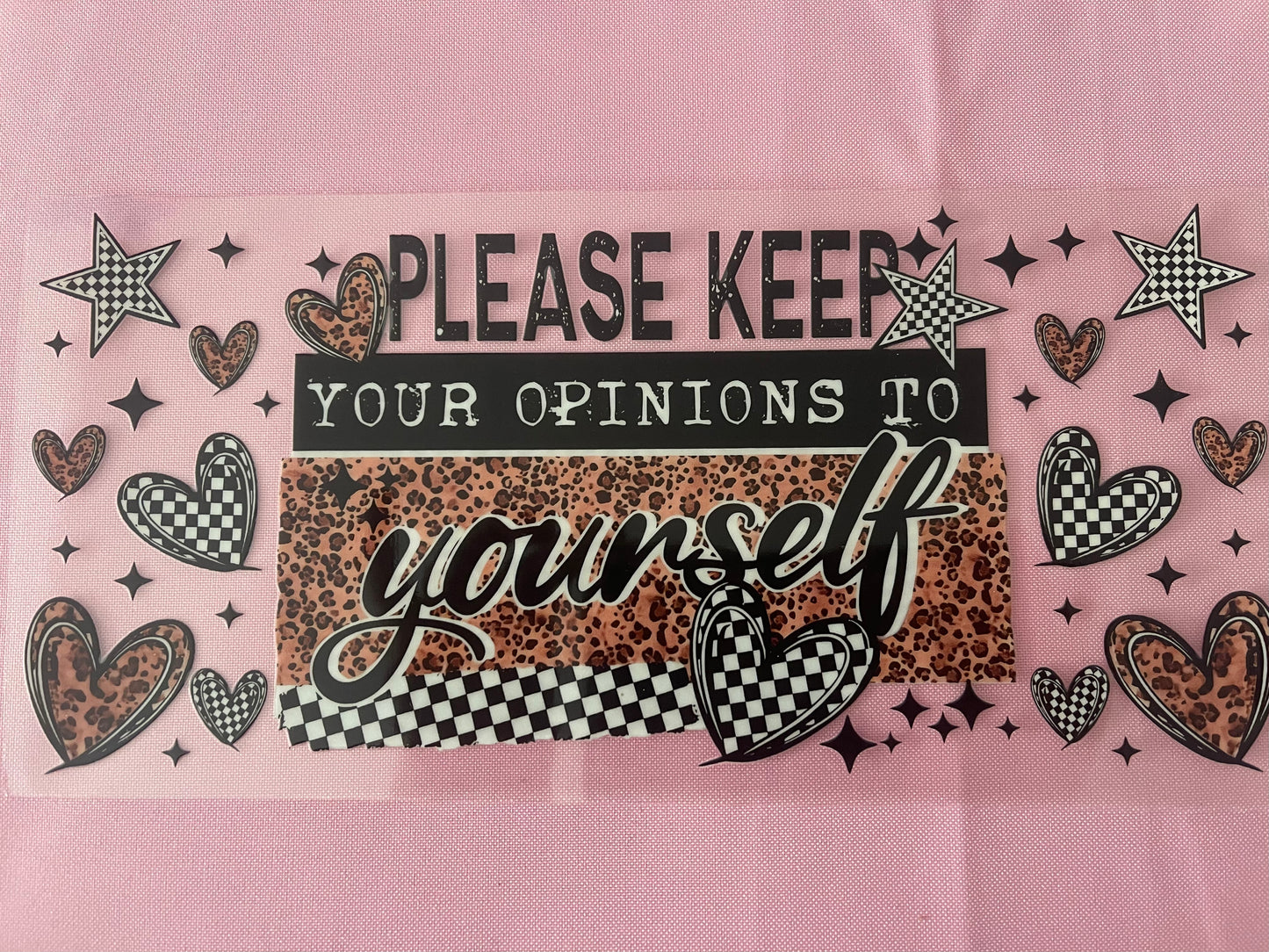 #139 Your Opinions To Yourself~~Uv DTF Cup Wrap
