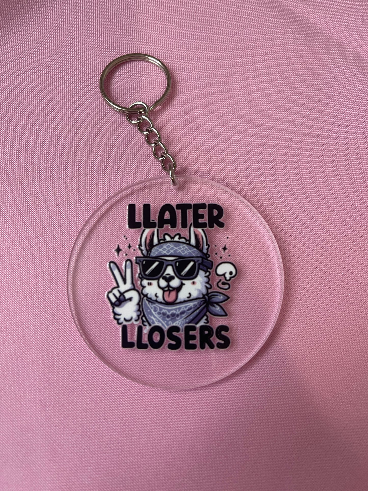 #117 Llater Llosers~~Keychain