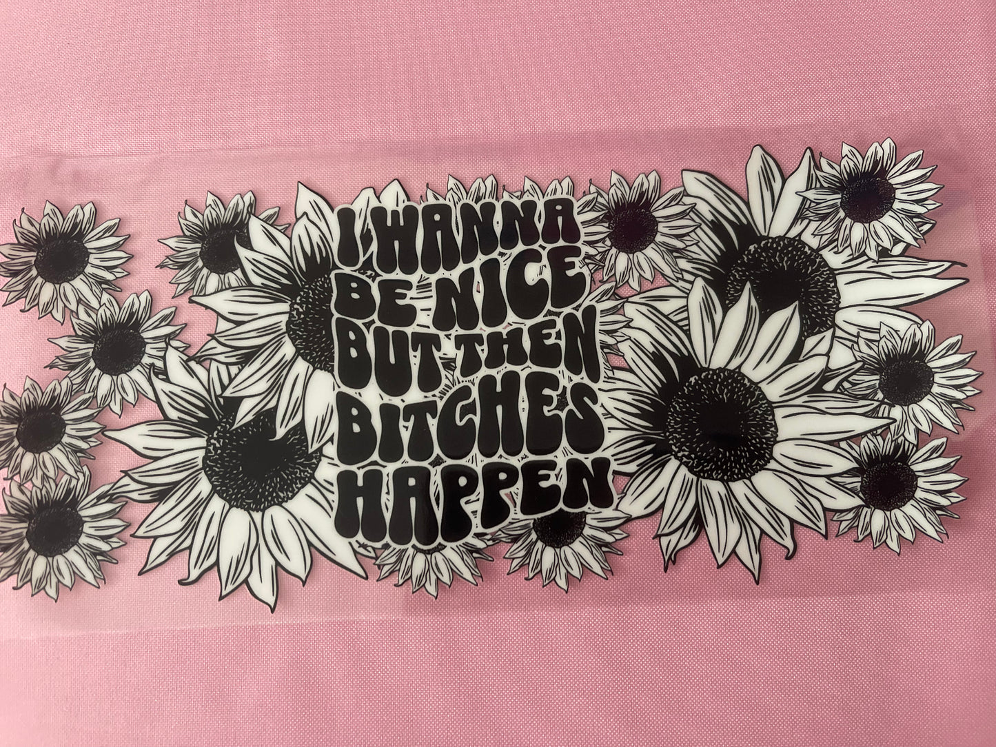 #188 Bitches Happen-16oz UV Cup Wrap