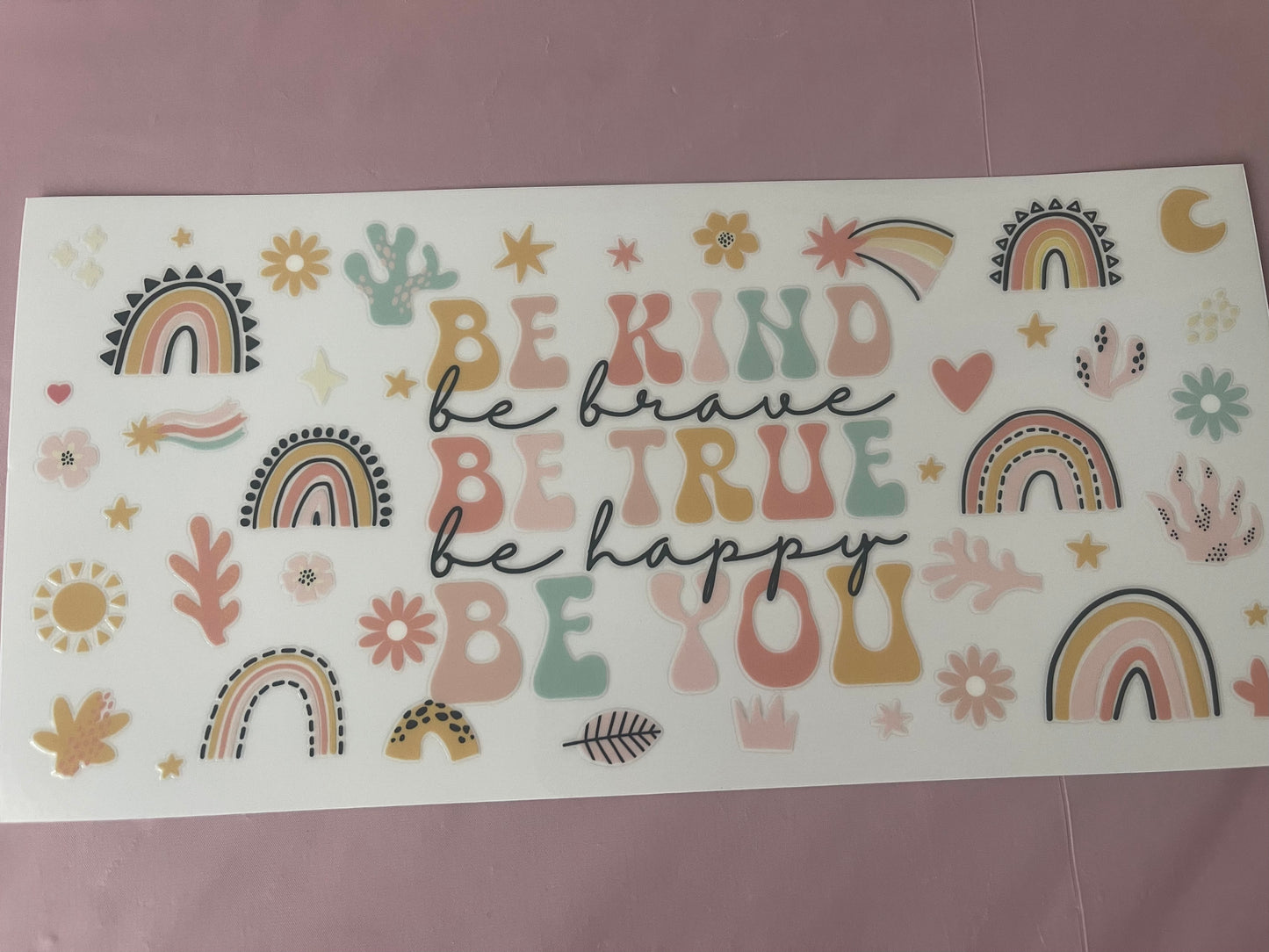 #98 Be Kind Be True Be You~~UV DTF CUP WRAP
