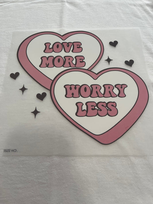 Love More Worry Less Valentine-Dtf t-shirt