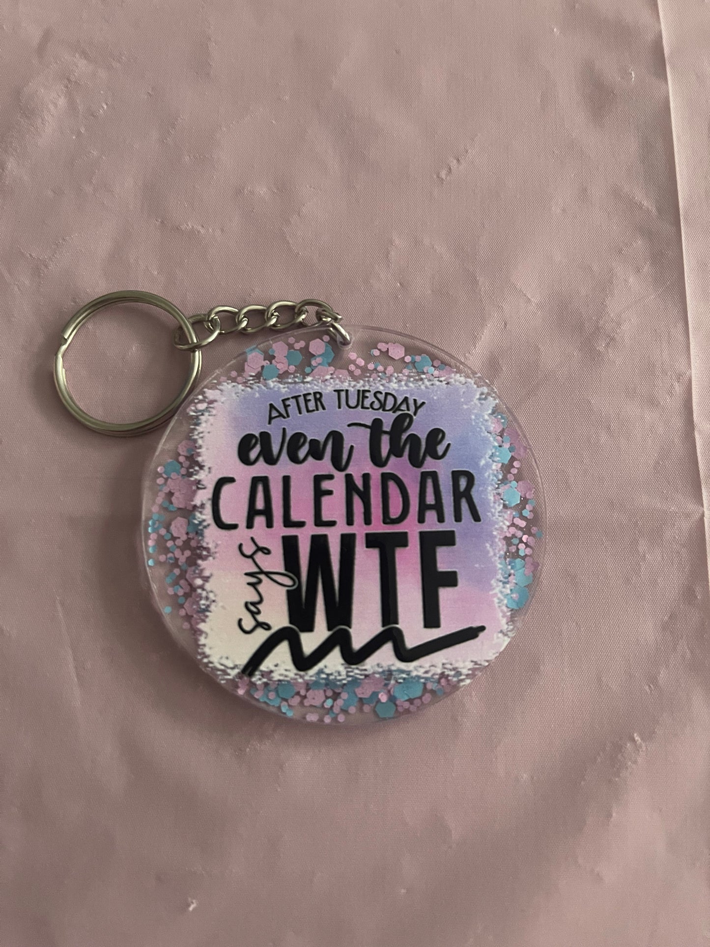 #24 Ever the Calendar says WTF~~Keychain