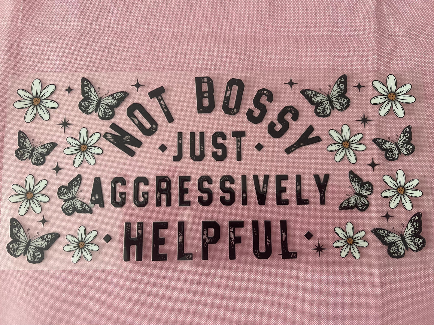 #134 Not Bossy~~Uv DTF Cup Wrap