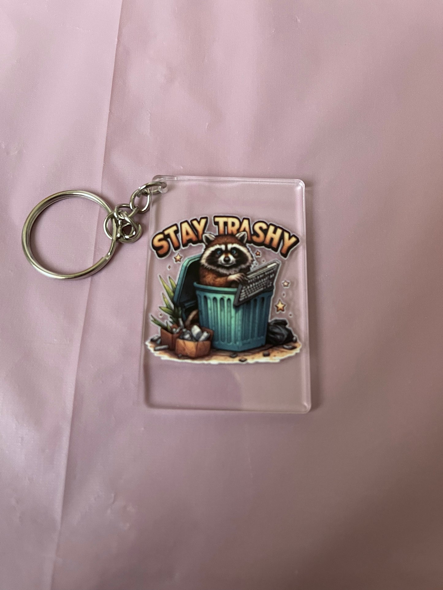 #111 Stay Trashy~~Keychain