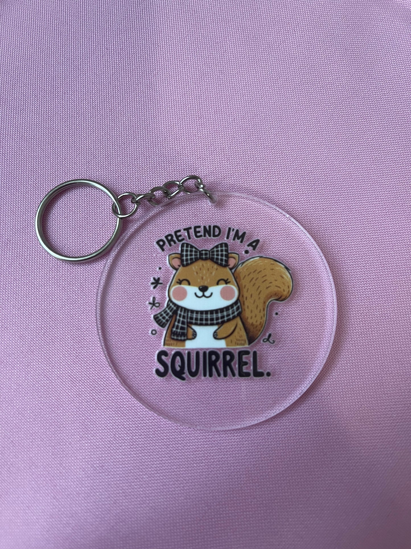#121 Pretend I’m a Squirrel~~Keychain