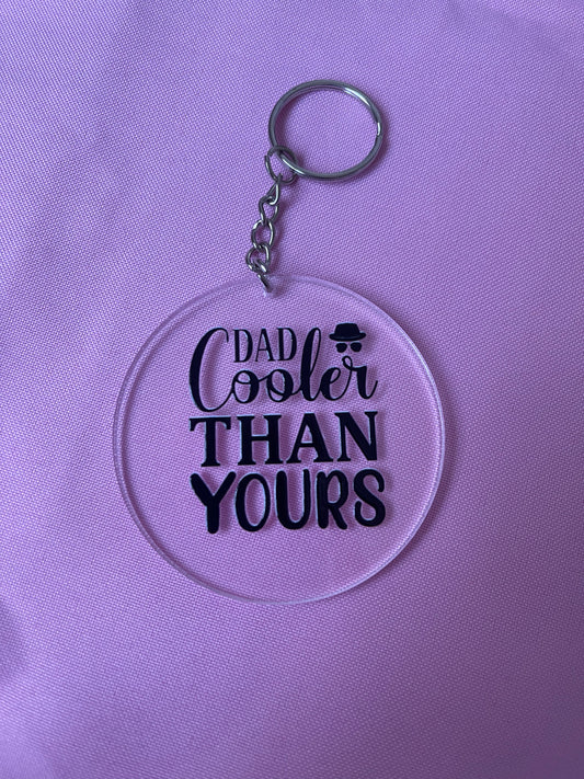 #128 Dad Cooler Than Yours~~Keychain