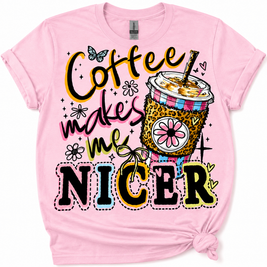 Coffee Makes me Nicer-DTF T-shirt Design