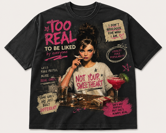 Too Real To Be Liked-DTF Tshirt Design