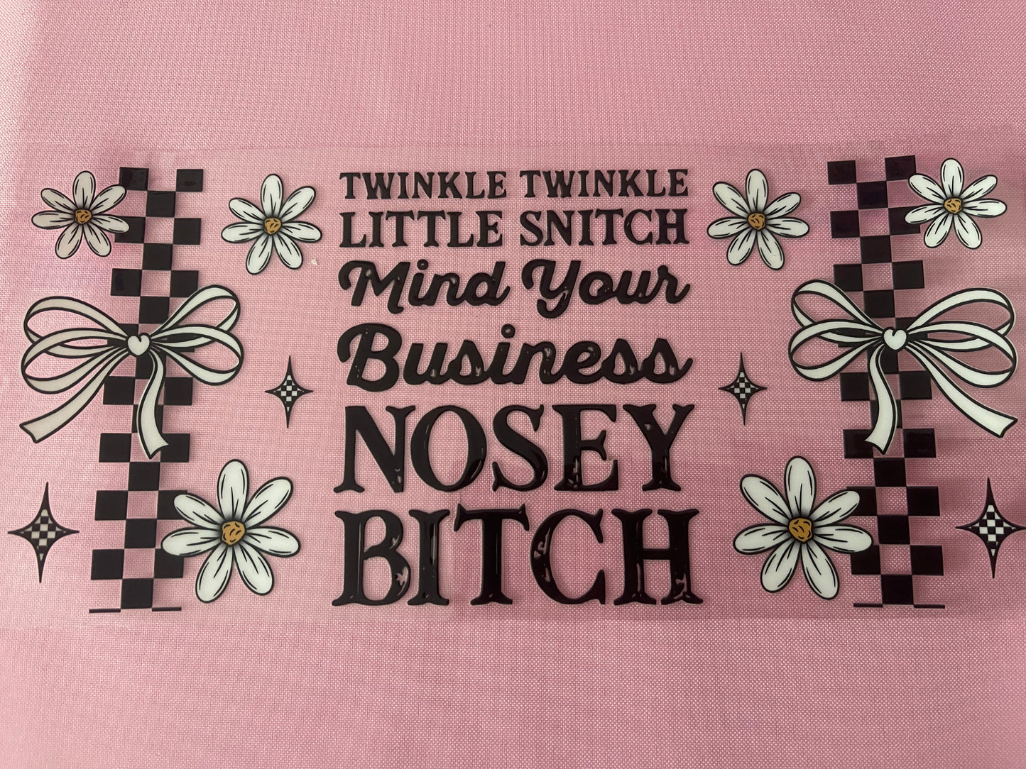 #168 Nosey Bitch-16oz UV Cup Wrap