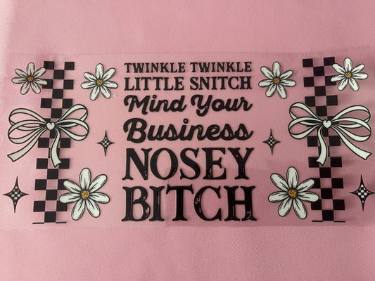 #168 Nosey Bitch-16oz UV Cup Wrap
