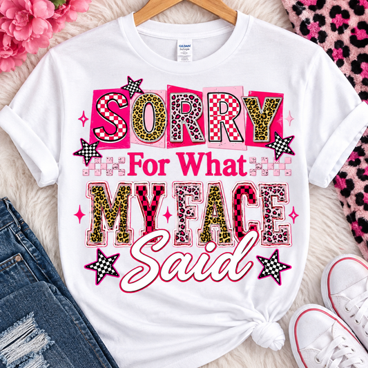 Sorry For What My Face Said-Dtf T-shirt Design