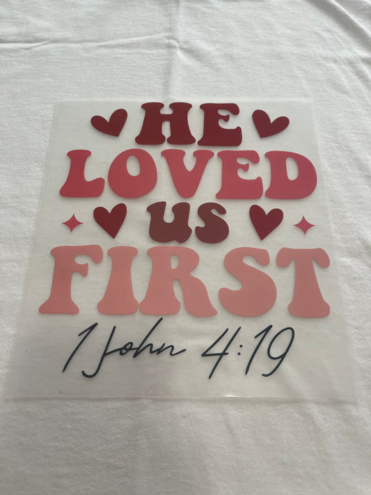 He Loved Us First-Dtf t-shirt Design