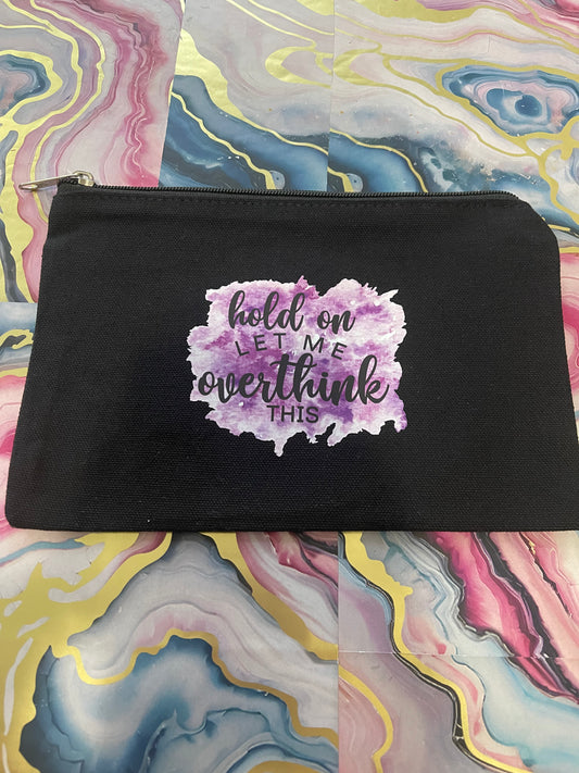 Hold on let me Overthink this~~Pouch Bags