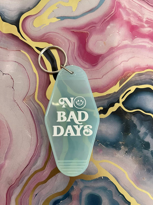 #44 No Bad Days~~Keychain