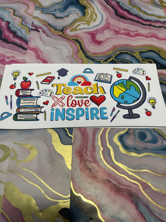 #33 Teach Love Inspire~~UV DTF CUP WRAP