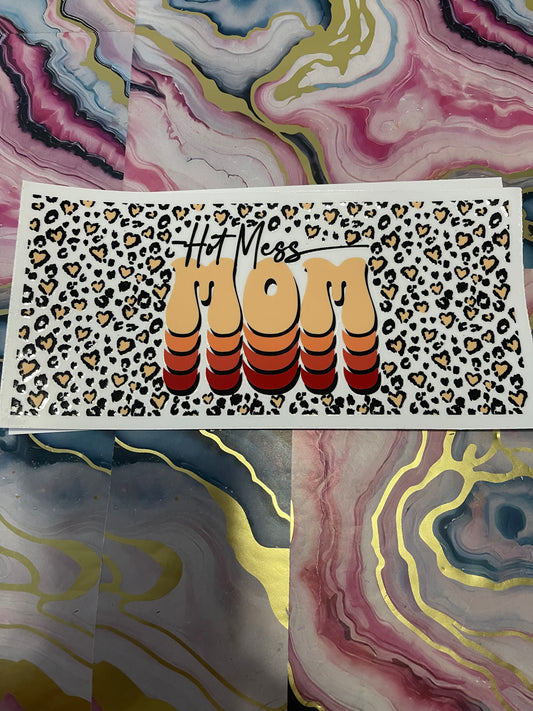 #07 Hot Mess Mom~~UV DTF CUP WRAP